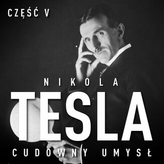 Nikola Tesla. Cudowny umys. Cz 5. Powiata John Joseph O'Neill - okadka audiobooka MP3