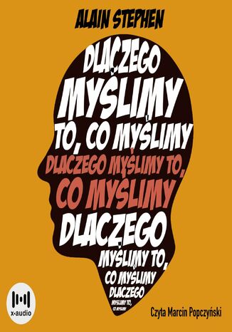Dlaczego myślimy to, co myślimy. Filozofia w pigułce