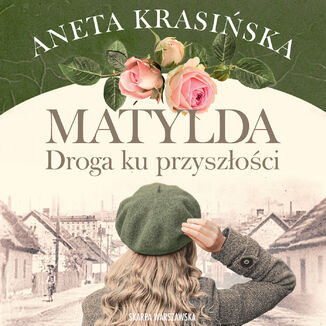Matylda. Droga ku przyszoci Aneta Krasiska - okadka audiobooka MP3
