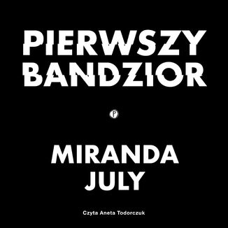 Pierwszy bandzior Miranda July - okadka audiobooka MP3