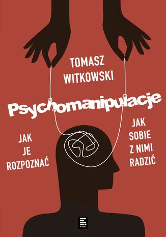 Psychomanipulacje. Jak je rozpoznawa i jak sobie z nimi radzi Tomasz Witkowski - okadka ebooka