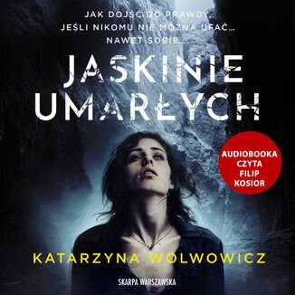 Jaskinie umarych Katarzyna Wolwowicz - okadka audiobooka MP3