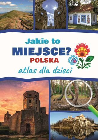 Jakie to miejsce? Polska. Atlas dla dzieci Jarosaw Grski - okadka ebooka