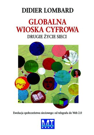 Globalna wioska cyfrowa. Drugie życie sieci