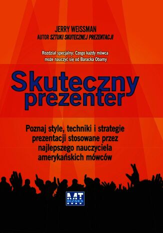 Skuteczny prezenter. Poznaj style, techniki i strategie prezentacji stosowane przez najlepszego nauczyciela amerykańskich