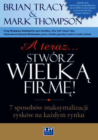 A teraz stwrz wielk firm. 7 sposobw maksymalizacji zyskw na kadym rynku Mark Thompson, Brian Tracy - okadka ebooka