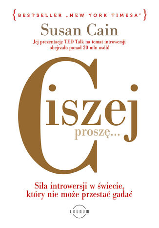 CISZEJ, PROSZĘ. Siła introwersji w świecie, który nie może przestać gadać