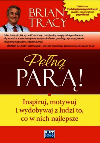 Pełną parą!. Inspiruj, motywuj i wydobywaj z ludzi to, co w nich najlepsze