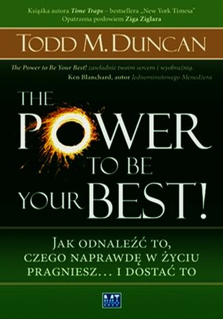 The Power to Be Your Best. Jak odnale to, czego naprawd w yciu pragniesz i dosta to Todd Duncan - okadka ebooka