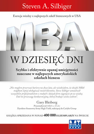 MBA w dziesi dni. Szybko i efektywnie opanuj umiejtnoci nauczane w najlepszych amerykaskich szkoach biznesu Steven Silbiger - okadka ebooka
