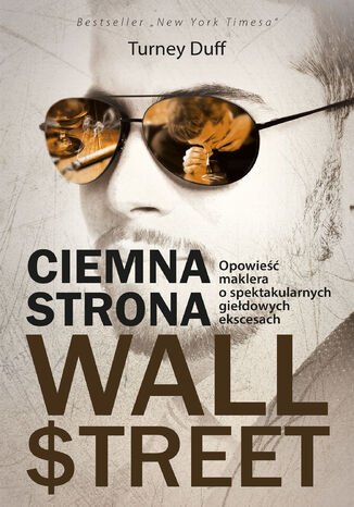 Ciemna strona Wall Street. Opowieść tradera o spektakularnych giełdowych ekscesach