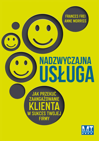 Nadzwyczajna usługa. Jak przekuć zaangażowanie klienta w sukces twojej firmy