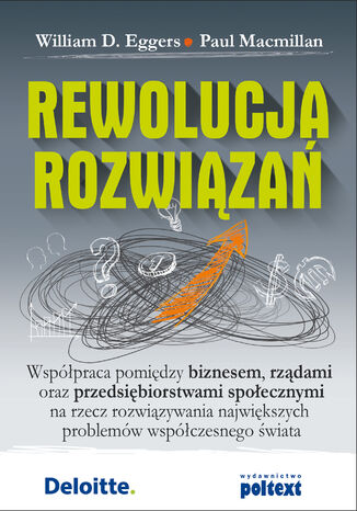 Rewolucja rozwiązań. Współpraca pomiędzy biznesem, rządami oraz przedsiębiorstwami społecznymi na rzecz rozwiązywania największych problemów współczesnego świata