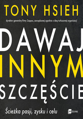 Dawaj innym szczęście. Ścieżka pasji, zysku i celu