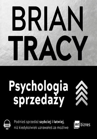 Psychologia sprzeday. Podnie sprzeda szybciej i atwiej, ni kiedykolwiek uznawae za moliwe Brian Tracy - okadka ksiki