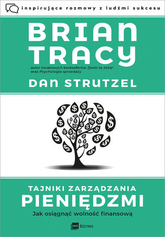 Tajniki zarządzania pieniędzmi. Jak osiągnąć wolność finansową