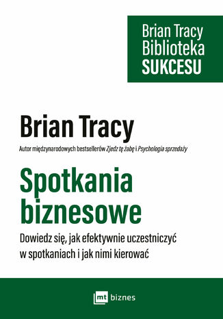 Spotkania biznesowe. Dowiedz się, jak efektywnie uczestniczyć w spotkaniach i jak nimi kierować