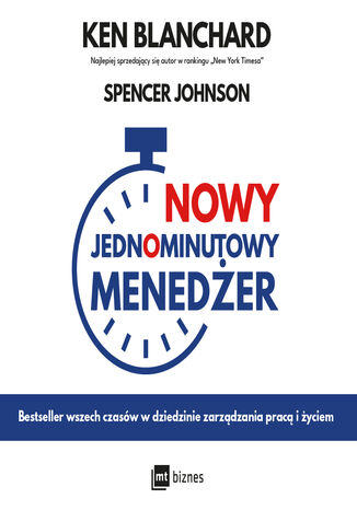 Nowy Jednominutowy Menedżer. Bestseller wszech czasów w dziedzinie zarządzania pracą i życiem