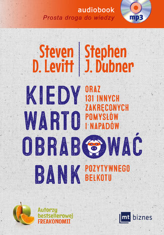 Kiedy warto obrabować bank - AUDIO. oraz 131 innych zakręconych pomysłów i napadów pozytywnego bełkotu