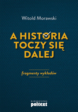 A historia toczy się dalej. Fragmenty wykładów