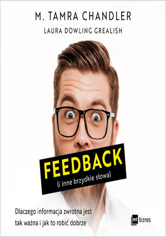 Feedback (i inne brzydkie słowa). Dlaczego informacja zwrotna jest tak ważna i jak to robić dobrze