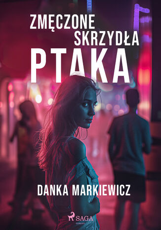 Zmczone skrzyda ptaka Danka Markiewicz - okadka ebooka