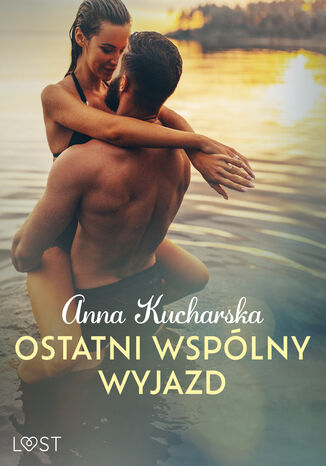 Ostatni wsplny wyjazd  opowiadanie erotyczne Anna Kucharska - okadka audiobooks CD