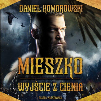 Mieszko. Wyjcie z cienia Daniel Komorowski - okadka audiobooks CD