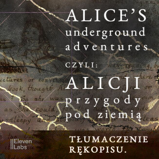 Przygody Alicji w podziemnym wiecie. Rkopis przygd Alicji w Krainie Czarw Lewis Carroll - okadka audiobooka MP3