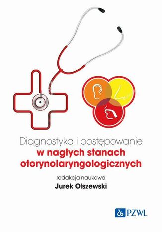 Diagnostyka i postpowanie w nagych stanach otorynolaryngologicznych Jurek Olszewski - okadka ebooka