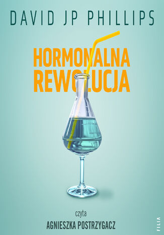 Hormonalna rewolucja. Jak w naturalny sposób wykorzystać moc sześciu najważniejszych hormonów