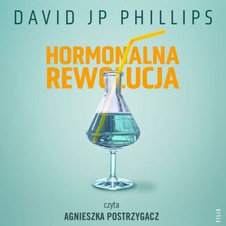 Hormonalna rewolucja. Jak w naturalny sposb wykorzysta moc szeciu najwaniejszych hormonw David Jp Phillips - okadka audiobooka MP3