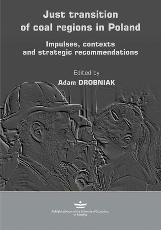 Just transition of coal regions in Poland. Impulses, contexts and strategic recommendations Adam Drobniak - okadka audiobooks CD