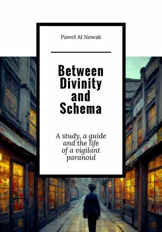 Between Divinity and Schema Pawe Al Nowak - okadka ebooka