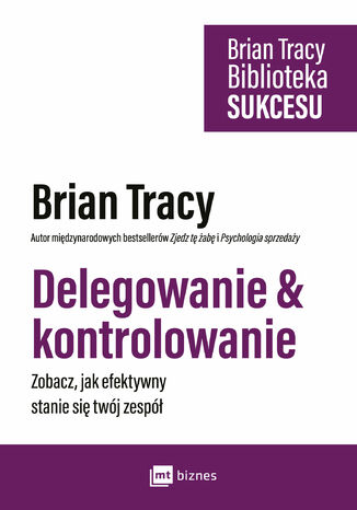 Delegowanie & kontrolowanie. Zobacz, jak efektywny stanie się twój zespół