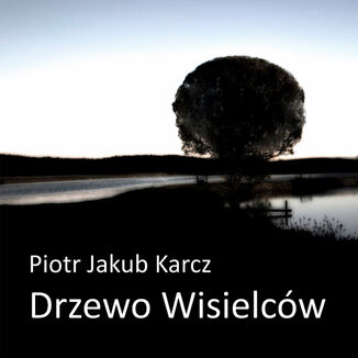 Drzewo wisielcw Piotr Jakub Karcz - okadka audiobooks CD