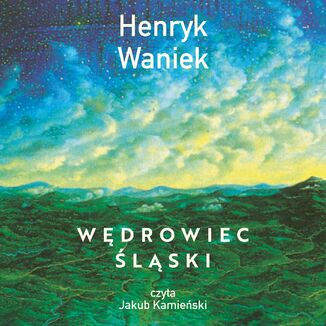 Wdrowiec lski Henryk Waniek - okadka audiobooka MP3