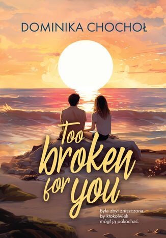 Too Broken for You Dominika Chocho - okadka audiobooks CD