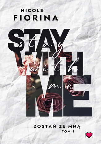 Stay with Me. Zosta ze mn. Tom 1 Nicole Fiorina - okadka ebooka
