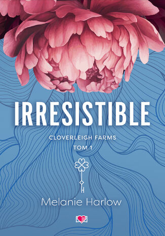 Irresistible. Cloverleigh Farms. Tom 1 Melanie Harlow - okadka ebooka