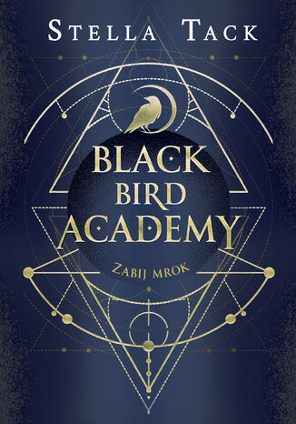 Zabij mrok. Black Bird Academy. Tom 1