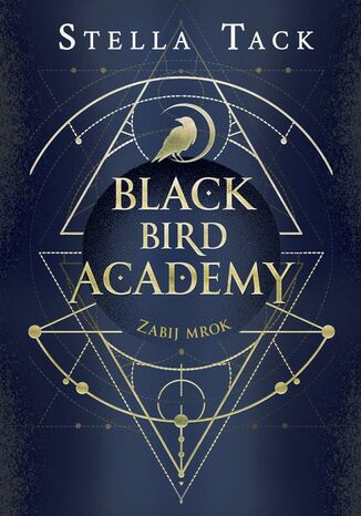Zabij mrok. Black Bird Academy. Tom 1 Stella Tack - okadka ebooka