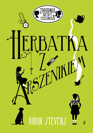 Herbatka z arszenikiem. Zbrodnia niezbyt elegancka, tom 2