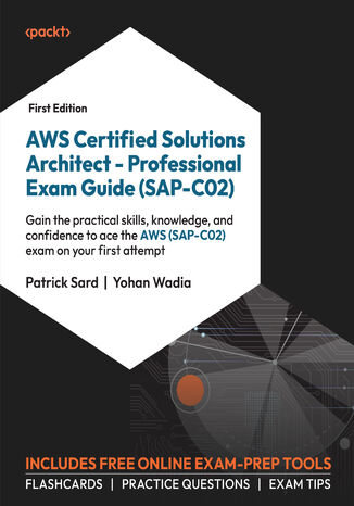 AWS Certified Solutions Architect - Professional Exam Guide (SAP-C02). Gain the practical skills, knowledge, and confidence to ace the AWS (SAP-C02) exam on your first attempt Patrick Sard, Yohan Wadia - okadka audiobooks CD