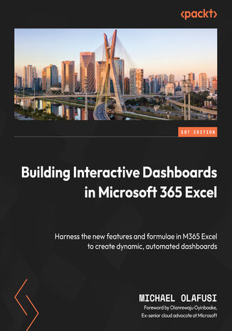 Okładka:Building Interactive Dashboards in Microsoft 365 Excel. Harness the new features and formulae in M365 Excel to create dynamic, automated dashboards 