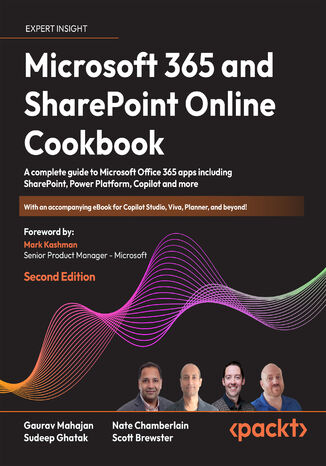 Microsoft 365 and SharePoint Online Cookbook. A complete guide to Microsoft Office 365 apps including SharePoint, Power Platform, Copilot and more - Second Edition
 