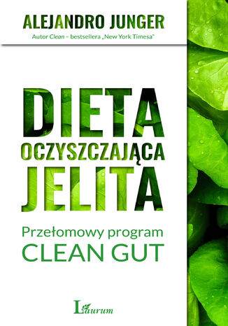 Dieta oczyszczajca jelita. Przeomowy program CLEAN GUT Alejandro Junger - okadka ebooka