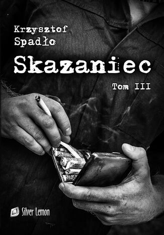 Skazaniec Tom III 'Za gar srebrnikw' Krzysztof Spado - okadka ebooka