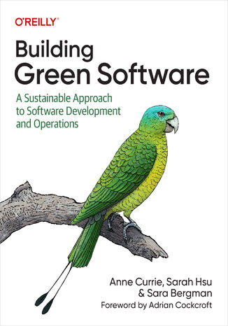 Building Green Software Anne Currie, Sarah Hsu, Sara Bergman - okadka ebooka