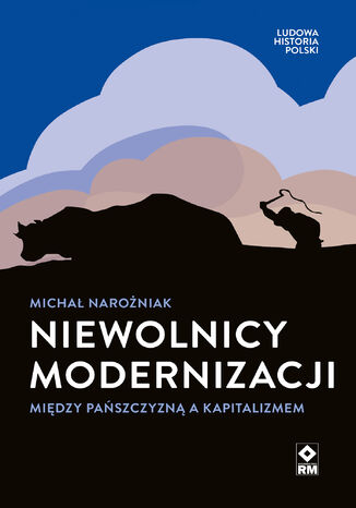 Niewolnicy modernizacji. Midzy paszczyzn a kapitalizmem Micha Naroniak - okadka audiobooks CD